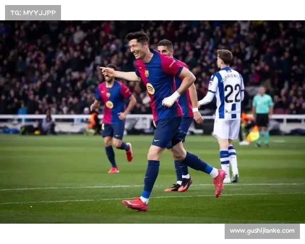 莱万里程碑进球助巴萨2-1力克皇家社会登顶西甲积分榜